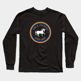 I'm A Freaking Unicorn Long Sleeve T-Shirt